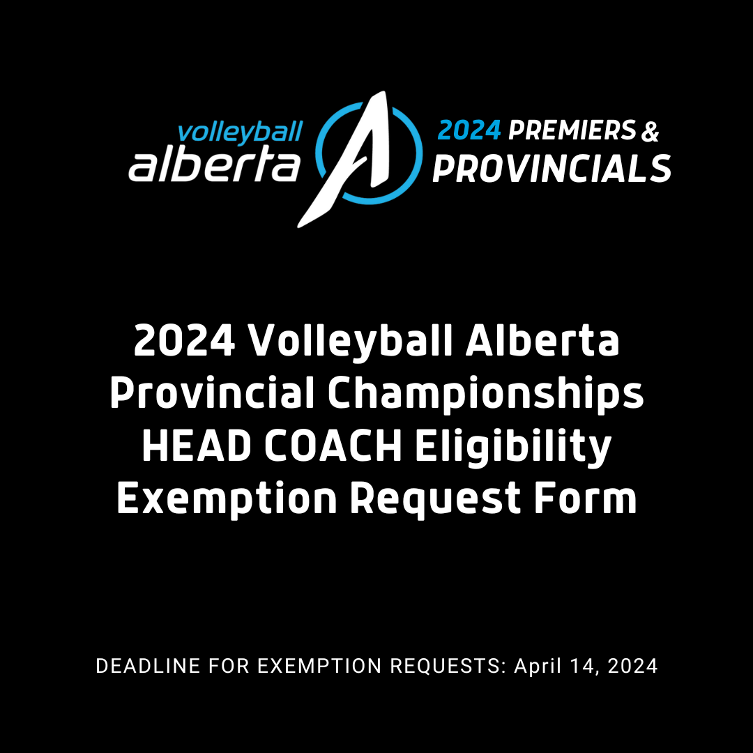 2024 Volleyball Alberta Provincial Championship Coach Eligibility Exemption Request
